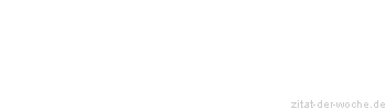 Zitat oder Spruch von Autor b.z.w. Quelle Arabisches Sprichwort - zitat-der-woche.de