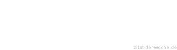Zitat oder Spruch von Autor b.z.w. Quelle Arabisches Sprichwort - zitat-der-woche.de