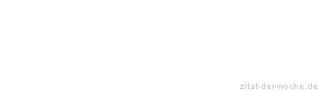 Zitat oder Spruch von Autor b.z.w. Quelle Arabisches Sprichwort - zitat-der-woche.de