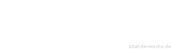 Zitat oder Spruch von Autor b.z.w. Quelle Arabisches Sprichwort - zitat-der-woche.de