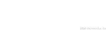 Zitat oder Spruch von Autor b.z.w. Quelle Arabisches Sprichwort - zitat-der-woche.de