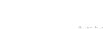 Zitat oder Spruch von Autor b.z.w. Quelle Arabisches Sprichwort - zitat-der-woche.de