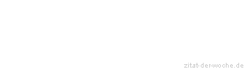 Zitat oder Spruch von Autor b.z.w. Quelle Arabisches Sprichwort - zitat-der-woche.de