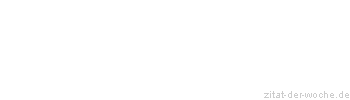 Zitat oder Spruch von Autor b.z.w. Quelle Arabisches Sprichwort - zitat-der-woche.de
