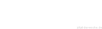Zitat oder Spruch von Autor b.z.w. Quelle Arabisches Sprichwort - zitat-der-woche.de