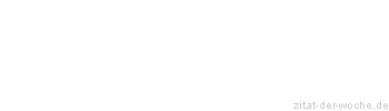 Zitat oder Spruch von Autor b.z.w. Quelle Arabisches Sprichwort - zitat-der-woche.de