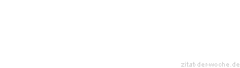Zitat oder Spruch von Autor b.z.w. Quelle Arabisches Sprichwort - zitat-der-woche.de
