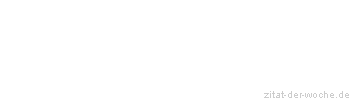 Zitat oder Spruch von Autor b.z.w. Quelle Arabisches Sprichwort - zitat-der-woche.de