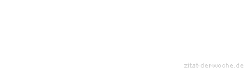 Zitat oder Spruch von Autor b.z.w. Quelle Stanislaw Brzozowski - zitat-der-woche.de