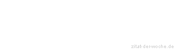 Zitat oder Spruch von Autor b.z.w. Quelle Arabisches Sprichwort - zitat-der-woche.de