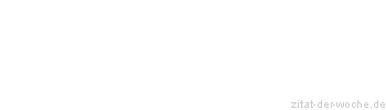 Zitat oder Spruch von Autor b.z.w. Quelle Arabisches Sprichwort - zitat-der-woche.de