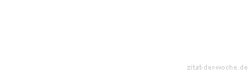 Zitat oder Spruch von Autor b.z.w. Quelle Arabisches Sprichwort - zitat-der-woche.de