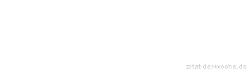 Zitat oder Spruch von Autor b.z.w. Quelle Arabisches Sprichwort - zitat-der-woche.de