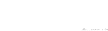 Zitat oder Spruch von Autor b.z.w. Quelle Arabisches Sprichwort - zitat-der-woche.de