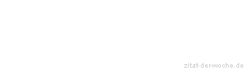 Zitat oder Spruch von Autor b.z.w. Quelle Arabisches Sprichwort - zitat-der-woche.de