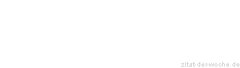 Zitat oder Spruch von Autor b.z.w. Quelle Arabisches Sprichwort - zitat-der-woche.de