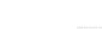 Zitat oder Spruch von Autor b.z.w. Quelle Arabisches Sprichwort - zitat-der-woche.de