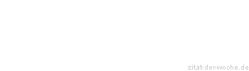 Zitat oder Spruch von Autor b.z.w. Quelle Arabisches Sprichwort - zitat-der-woche.de