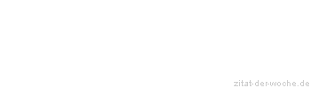 Zitat oder Spruch von Autor b.z.w. Quelle Arabisches Sprichwort - zitat-der-woche.de