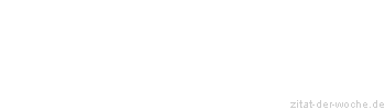 Zitat oder Spruch von Autor b.z.w. Quelle Arabisches Sprichwort - zitat-der-woche.de