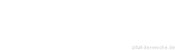 Zitat oder Spruch von Autor b.z.w. Quelle Arabisches Sprichwort - zitat-der-woche.de