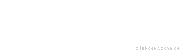 Zitat oder Spruch von Autor b.z.w. Quelle Arabisches Sprichwort - zitat-der-woche.de