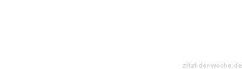 Zitat oder Spruch von Autor b.z.w. Quelle Arabisches Sprichwort - zitat-der-woche.de