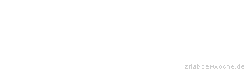 Zitat oder Spruch von Autor b.z.w. Quelle Konfuzius - zitat-der-woche.de