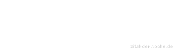 Zitat oder Spruch von Autor b.z.w. Quelle Arabisches Sprichwort - zitat-der-woche.de