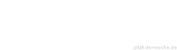 Zitat oder Spruch von Autor b.z.w. Quelle Arabisches Sprichwort - zitat-der-woche.de