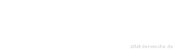 Zitat oder Spruch von Autor b.z.w. Quelle August Strindberg - zitat-der-woche.de