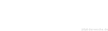 Zitat oder Spruch von Autor b.z.w. Quelle August Strindberg - zitat-der-woche.de