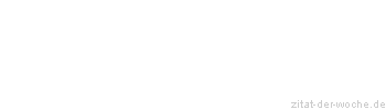 Zitat oder Spruch von Autor b.z.w. Quelle Arthur Schopenhauer - zitat-der-woche.de