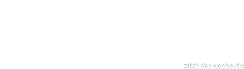 Zitat oder Spruch von Autor b.z.w. Quelle Arabisches Sprichwort - zitat-der-woche.de