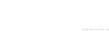 Zitat oder Spruch von Autor b.z.w. Quelle Arabisches Sprichwort - zitat-der-woche.de