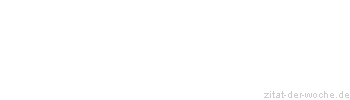 Zitat oder Spruch von Autor b.z.w. Quelle Antoine de Saint-Exupery - zitat-der-woche.de