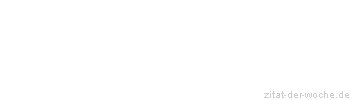 Zitat oder Spruch von Autor b.z.w. Quelle Albert Einstein - zitat-der-woche.de