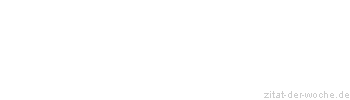 Zitat oder Spruch von Autor b.z.w. Quelle Albert Einstein - zitat-der-woche.de