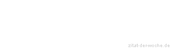Zitat oder Spruch von Autor b.z.w. Quelle Albert Einstein - zitat-der-woche.de