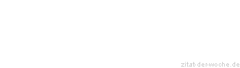 Zitat oder Spruch von Autor b.z.w. Quelle Adolf von Harnack - zitat-der-woche.de