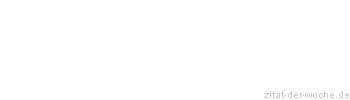 Zitat oder Spruch von Autor b.z.w. Quelle Bloor Schleppey - zitat-der-woche.de