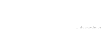 Zitat oder Spruch von Autor b.z.w. Quelle Charles-Louis de Montesquieu - zitat-der-woche.de