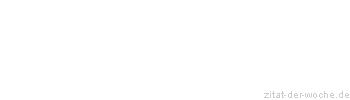 Zitat oder Spruch von Autor b.z.w. Quelle Christian Morgenstern - zitat-der-woche.de