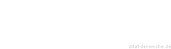 Zitat oder Spruch von Autor b.z.w. Quelle Christian Morgenstern - zitat-der-woche.de