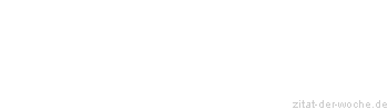 Zitat oder Spruch von Autor b.z.w. Quelle Diogenes - zitat-der-woche.de