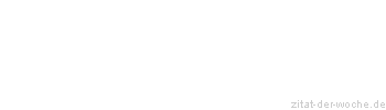 Zitat oder Spruch von Autor b.z.w. Quelle Ernst Penzoldt - zitat-der-woche.de