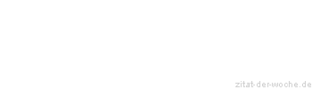 Zitat oder Spruch von Autor b.z.w. Quelle Franz Kafka - zitat-der-woche.de