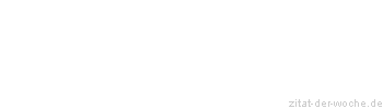 Zitat oder Spruch von Autor b.z.w. Quelle Franz Kafka - zitat-der-woche.de