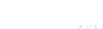 Zitat oder Spruch von Autor b.z.w. Quelle Friedrich Schleiermacher - zitat-der-woche.de