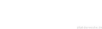 Zitat oder Spruch von Autor b.z.w. Quelle Georg Bernhard Shaw - zitat-der-woche.de